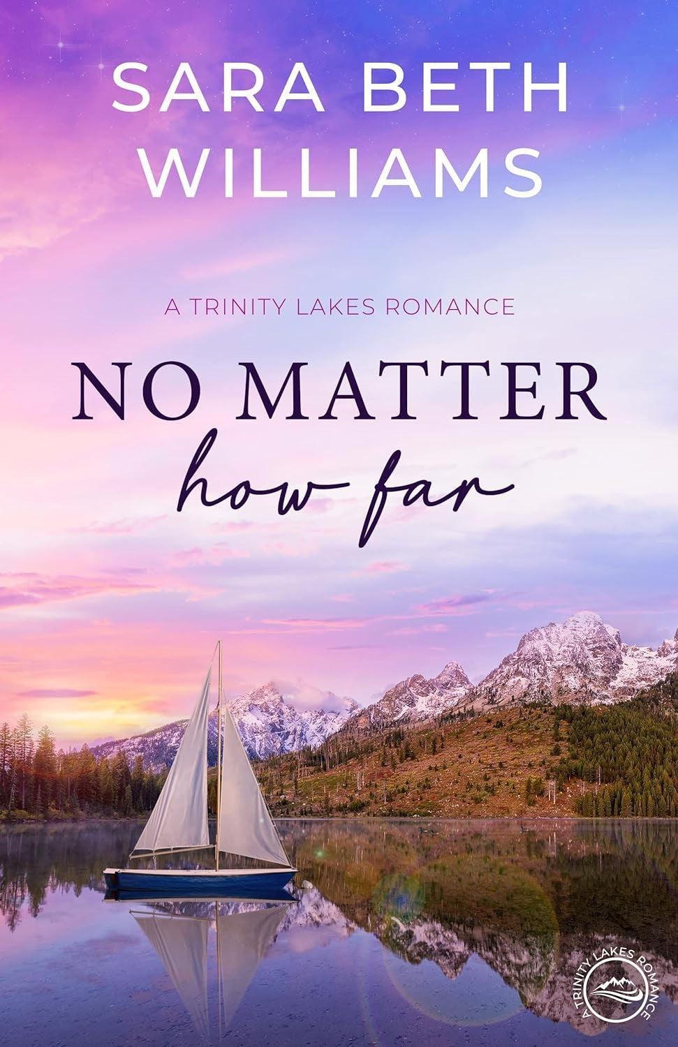 No Matter How Far (#07 in Trinity Lakes Romance Series)