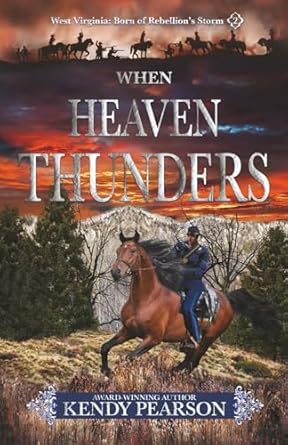 When Heaven Thunders (#02 in West Virginia: Born of Rebellion's Storm Series)