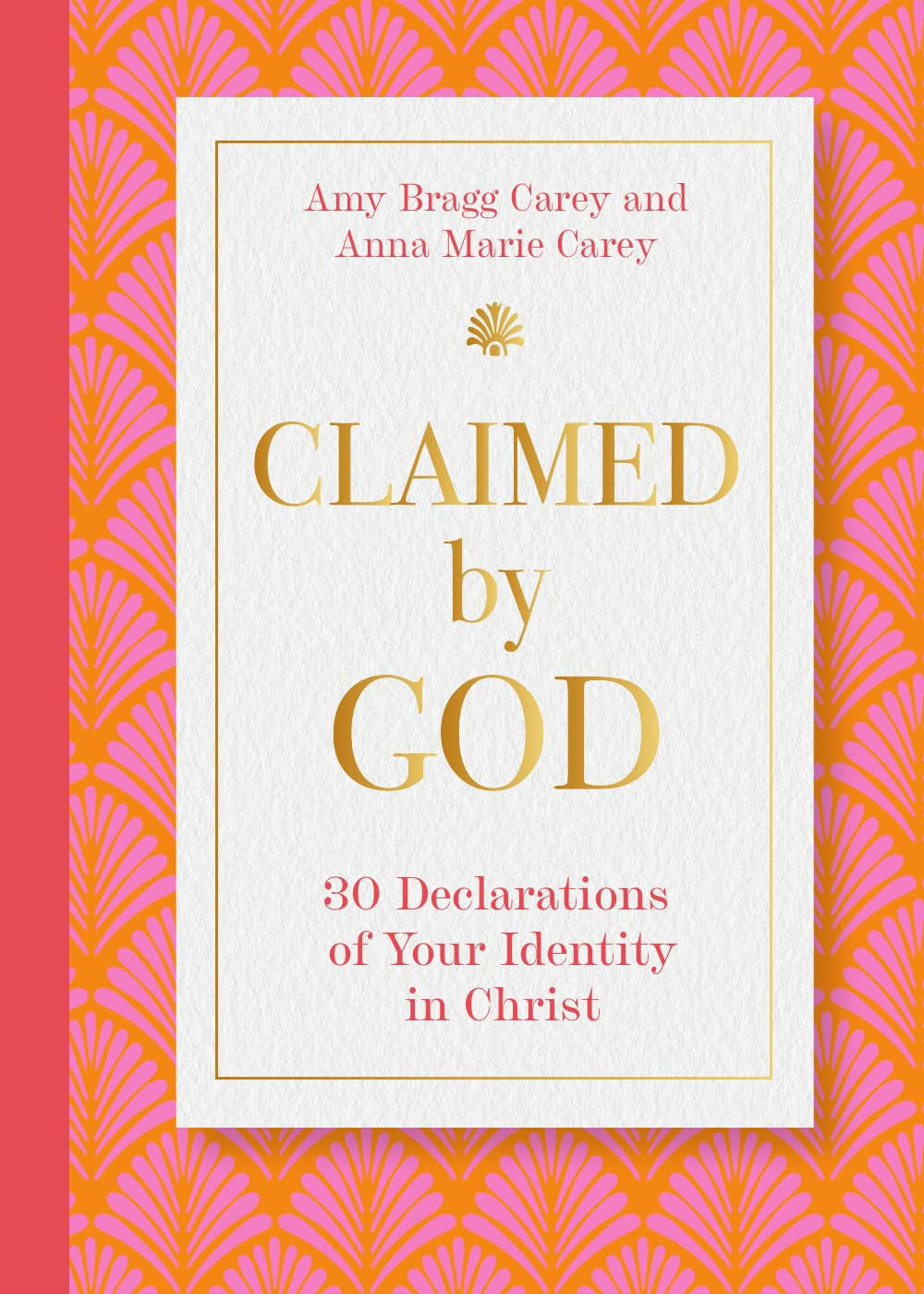 Claimed by God: Thirty Declarations of Your Identity in Christ