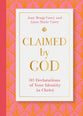 Claimed by God: Thirty Declarations of Your Identity in Christ