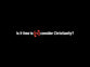 7 Reasons to Reconsider Christianity official video
